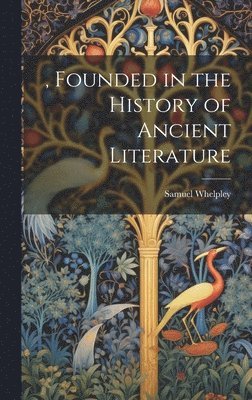 , Founded in the History of Ancient Literature