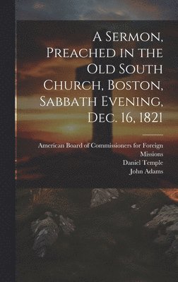 A Sermon, Preached in the Old South Church, Boston, Sabbath Evening, Dec. 16, 1821 1