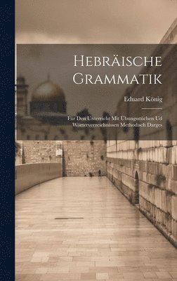 bokomslag Hebrische Grammatik; fr den Unterricht mit bungsstchen ud Wrterverzeichnissen methodisch darges