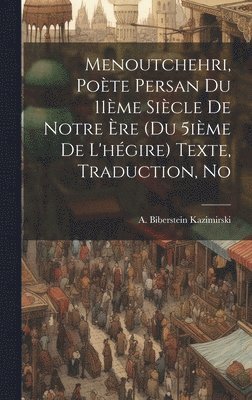 bokomslag Menoutchehri, pote persan du 11me sicle de notre re (du 5ime de l'hgire) Texte, traduction, no