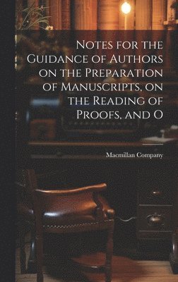 bokomslag Notes for the Guidance of Authors on the Preparation of Manuscripts, on the Reading of Proofs, and O