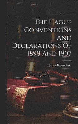 bokomslag The Hague Conventions And Declarations Of 1899 And 1907