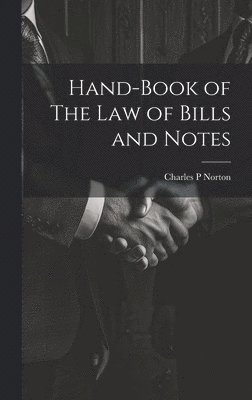 bokomslag Hand-Book of The Law of Bills and Notes