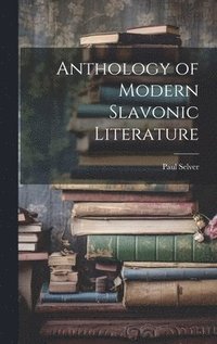 bokomslag Anthology of Modern Slavonic Literature