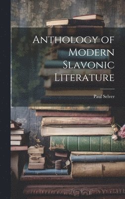 Anthology of Modern Slavonic Literature 1