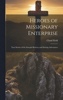 Heroes of Missionary Enterprise 1