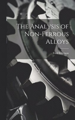 bokomslag The Analysis of Non-ferrous Alloys