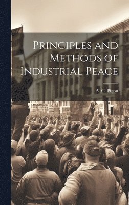 bokomslag Principles and Methods of Industrial Peace