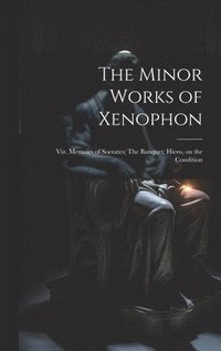 bokomslag The Minor Works of Xenophon