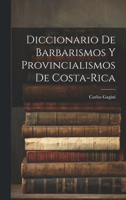 bokomslag Diccionario de Barbarismos y Provincialismos de Costa-Rica