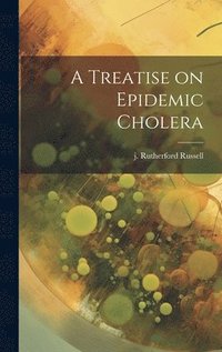 bokomslag Treatise on Epidemic Cholera