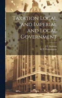bokomslag Taxation Local and Imperial and Local Government