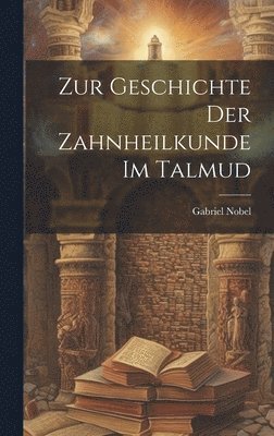 bokomslag Zur Geschichte der Zahnheilkunde im Talmud