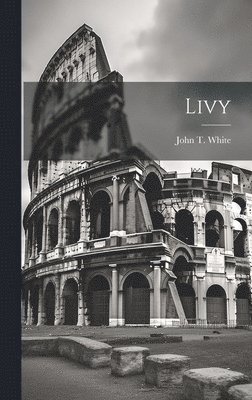 John T White - Livy, Inbunden