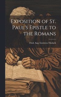 bokomslag Exposition of St. Paul's Epistle to the Romans