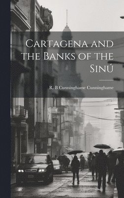 bokomslag Cartagena and the Banks of the Sinú