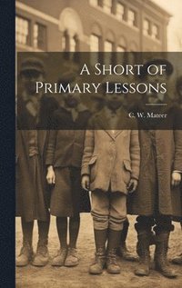 bokomslag Short of Primary Lessons