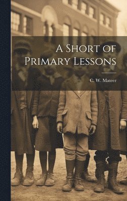 bokomslag Short of Primary Lessons