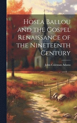 bokomslag Hosea Ballou and the Gospel Renaissance of the Nineteenth Century