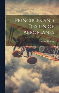 bokomslag Principles and Design of Aroplanes