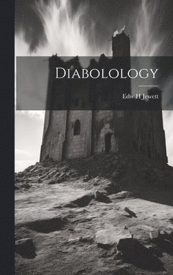 Edw H Jewett, Edw H. Jewett - Diabolology, Inbunden