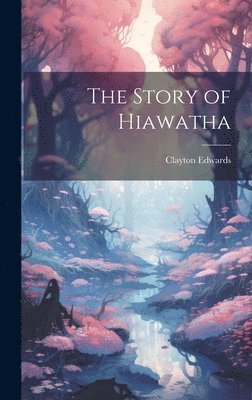 bokomslag Story of Hiawatha