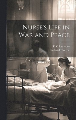 bokomslag Nurse's Life in War and Peace