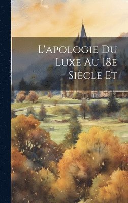 bokomslag L'apologie du Luxe au 18e Sicle et