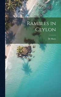 bokomslag Rambles in Ceylon