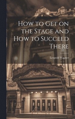 How to Get on the Stage and How to Succeed There 1