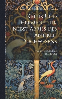 bokomslag Kritik und Hermeneutik nebst abriss Des Antiken Buchwesens