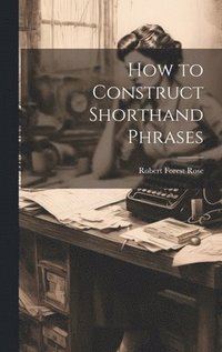 bokomslag How to Construct Shorthand Phrases