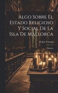 bokomslag Algo Sobre el Estado Religioso y Social de la Isla de Mallorca
