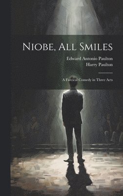 Harry Paulton, Edward Antonio Paulton - Niobe, All Smiles, Inbunden