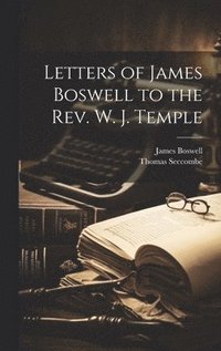 bokomslag Letters of James Boswell to the Rev. W. J. Temple