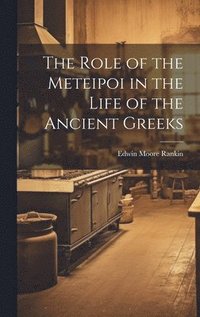 bokomslag The Role of the Meteipoi in the Life of the Ancient Greeks