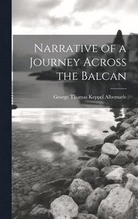 bokomslag Narrative of a Journey Across the Balcan