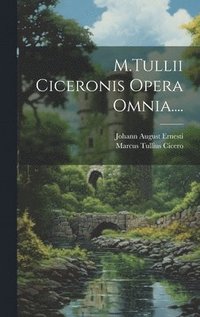bokomslag M.Tullii Ciceronis Opera Omnia....