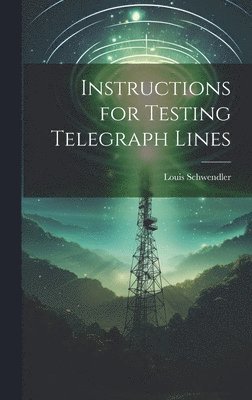bokomslag Instructions for Testing Telegraph Lines