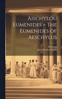 bokomslag Aischylou Eumenides = The Eumenides of Aeschylus