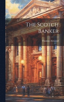 Thomas Attwood - Scotch Banker, Inbunden