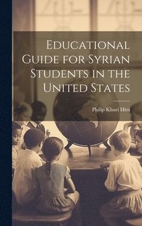bokomslag Educational Guide for Syrian Students in the United States