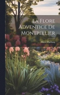 bokomslag La Flore Adventice de Montpellier