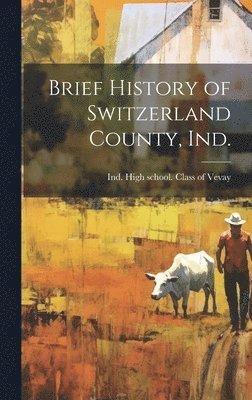 Brief History of Switzerland County, Ind. 1