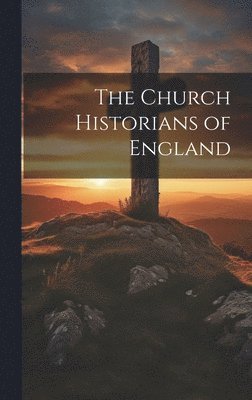 The Church Historians of England 1