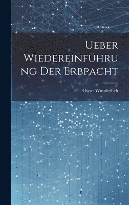 bokomslag Ueber Wiedereinfhrung der Erbpacht