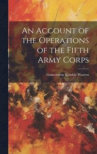 bokomslag An Account of the Operations of the Fifth Army Corps