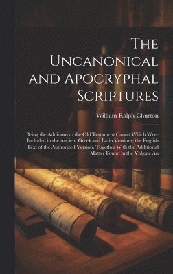 William Ralph Churton - Uncanonical and Apocryphal Scriptures, Inbunden