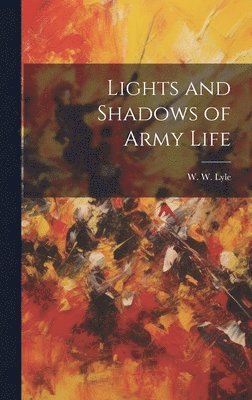 Lights and Shadows of Army Life