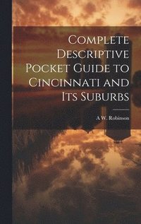 bokomslag Complete Descriptive Pocket Guide to Cincinnati and its Suburbs